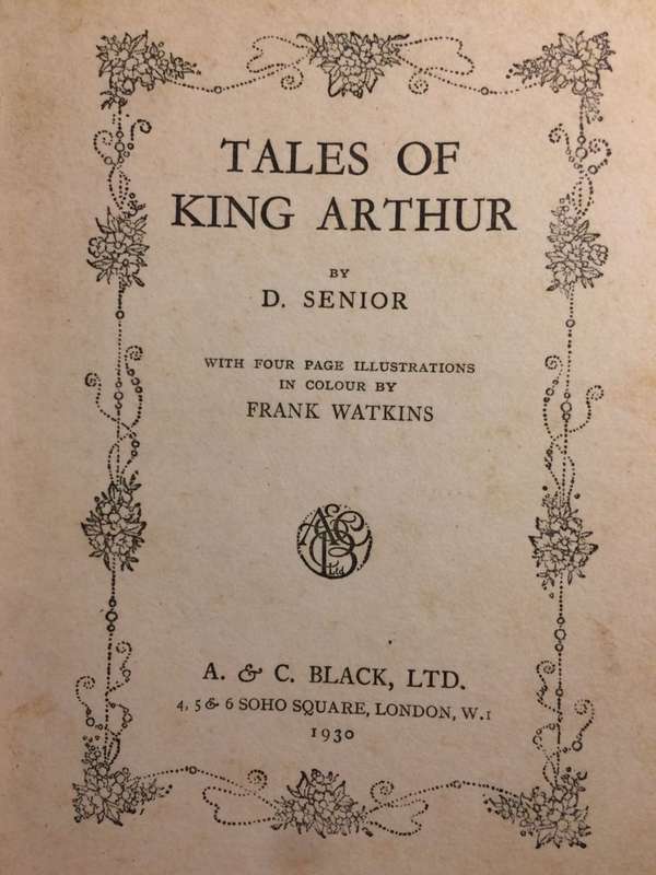Tales of King Arthur - D Senior (1930 1st Edition RARE)