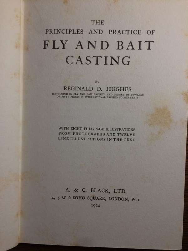 The Principles & Practice Of Fly And Bait Casting - Reginald D Hughes (1924 1st Edition)