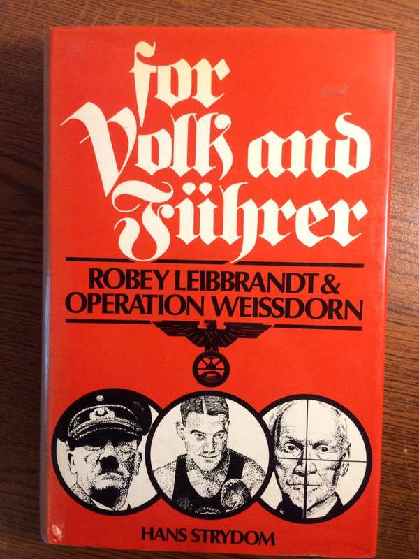 For Volk and Fuhrer: Robey Leibbrandt & Operation Weissdorn - Hans Strydom (1982 1st Edition)