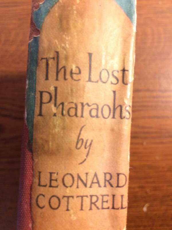 The Lost Pharaohs: The Romance of Egyptian Archaeology - Leonard Cottrell (1950 1st Edition)