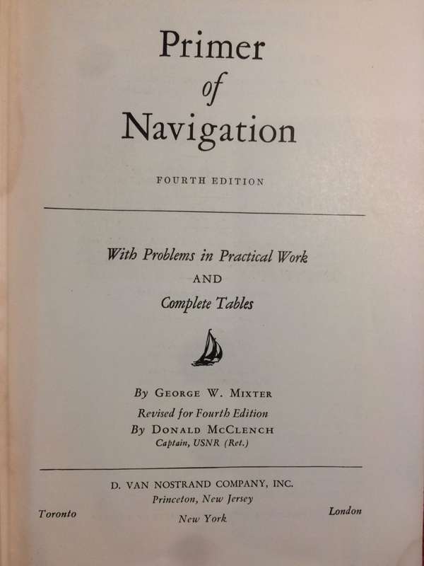 Primer of Navigation: WIth Problems in Practical Work and Complete Tables - George W Mixter (4th ed)