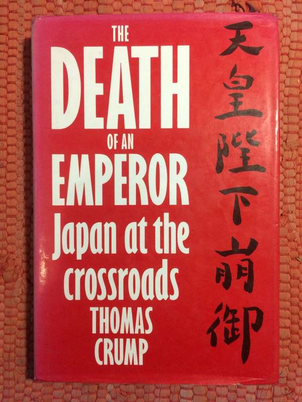 The Death of an Emperor: Japan at the Crossroads - Thomas Crump (1989 1st Edition Hardcover)