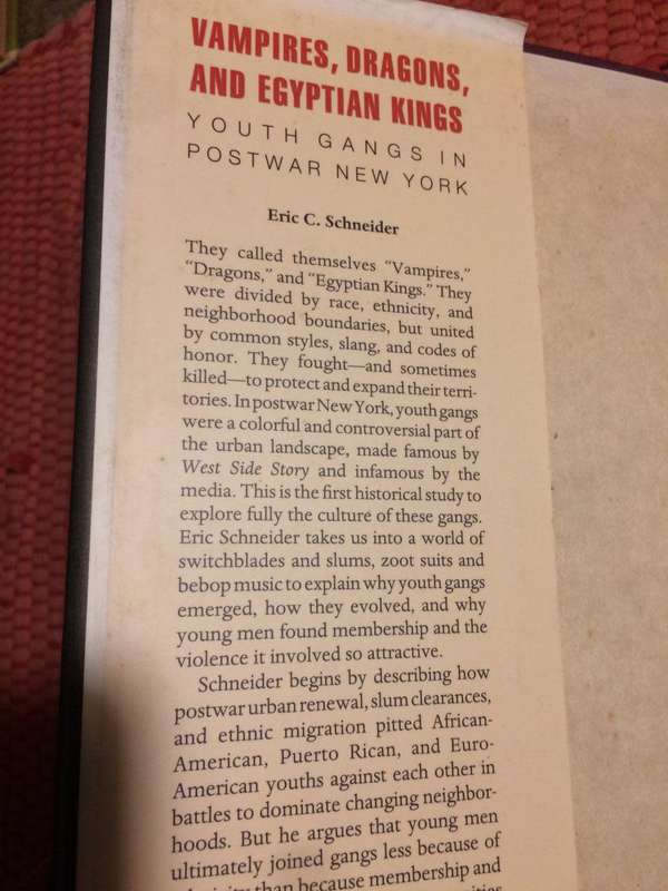 Vampires, Dragons & Egyptian Kings: Youth Gangs in Postwar New York - Eric C Schneider (1999 1st Ed)