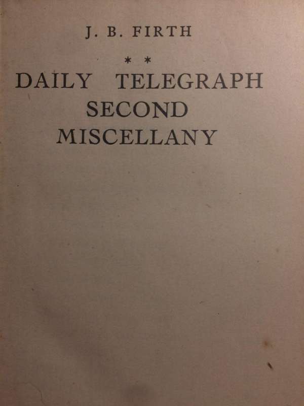 Daily Telegraph Second Miscellany - JB Firth (HARDCOVER Published by Hutchinson 1943)