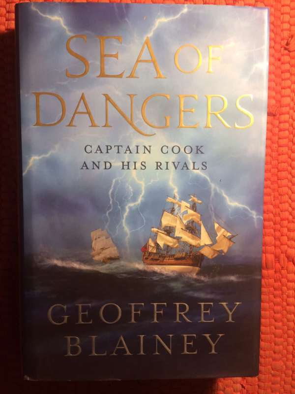 Sea of Dangers: Captain Cook and His Rivals in the South Pacific - Geoffrey Blainey (2008 1st Ed)