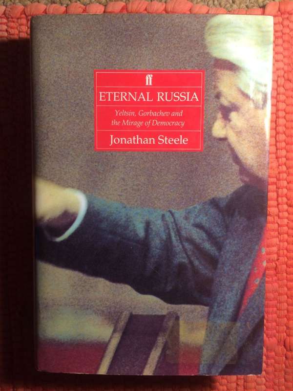 Eternal Russia: Yeltsin, Gorbachev, and the Mirage of Democracy (1994 1st Edition Hardcover)