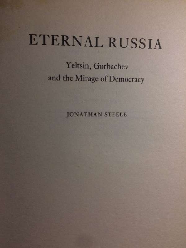 Eternal Russia: Yeltsin, Gorbachev, and the Mirage of Democracy (1994 1st Edition Hardcover)