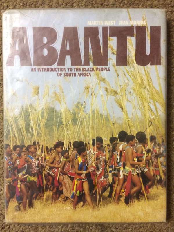 Abantu: An Introduction to the Black people of South Africa - Martin West & Jean Morris (1979)