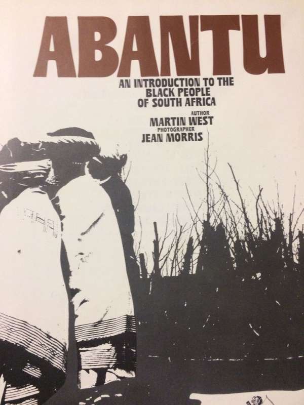 Abantu: An Introduction to the Black people of South Africa - Martin West & Jean Morris (1979)