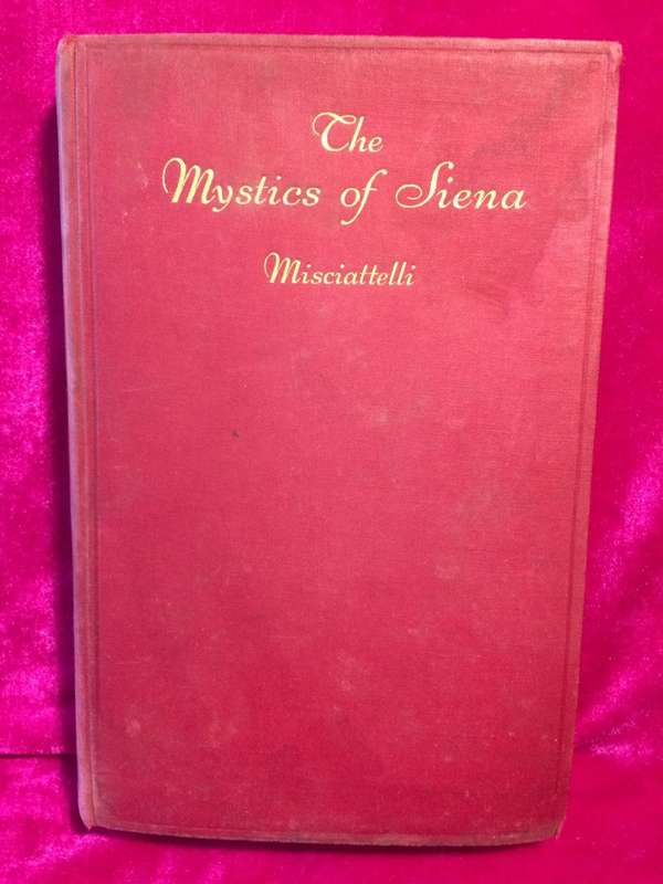 The Mystics of Sienna - Piero Misciattelli (1929 1st Edition Hardcover)