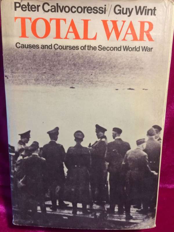 Total War: Causes & Courses of the Second World War - Peter Calvocoressi & Guy Wint (1972 1st Ed)