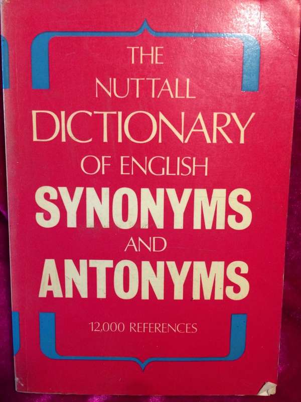 The Nuttall Dictionary of English Synonyms and Antonyms