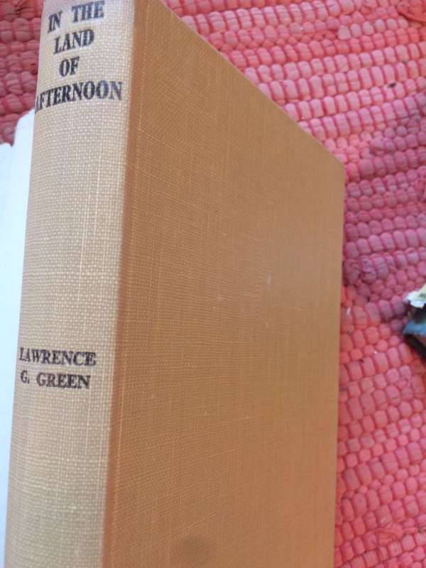 In the Land of Afternoon - Lawrence G Green (1949 1st Edition Hardcover)