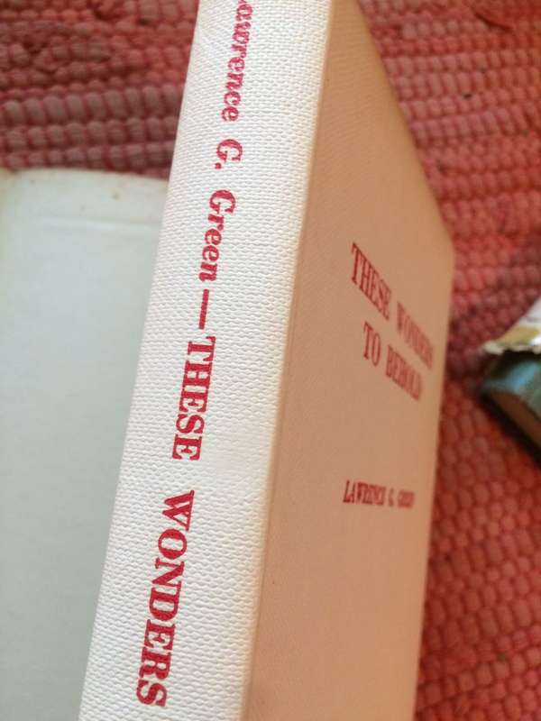 These Wonders To Behold - Lawrence G Green (1959 1st Edition Hardcover Ex)