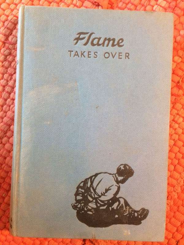 Flame Takes Over - Eric Leyland (1950 1st Edition Hardcover RARE)