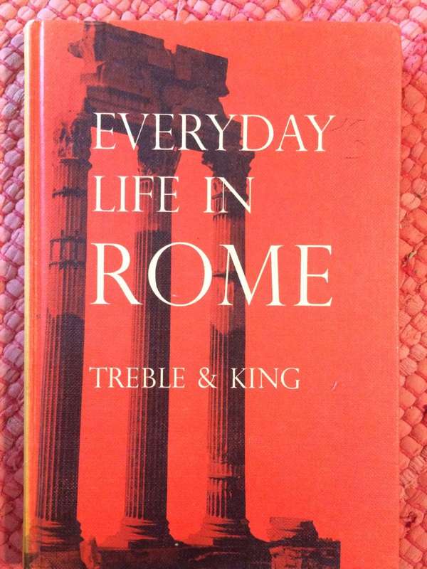 Everyday Life in Rome: In the Time of Caesar and Cicero - HA Treble & KM King (1967 Hardcover Ex)