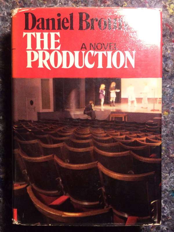 The Production: A Novel of the Broadway Theater - Daniel Broun (1971 1st Edition Hardcover)