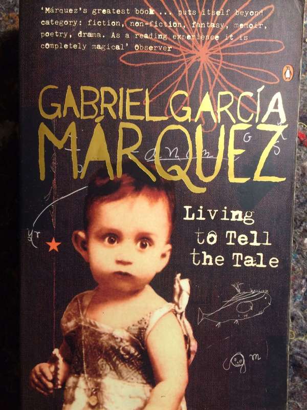 Living to Tell the Tale - Gabriel Garcia Marquez