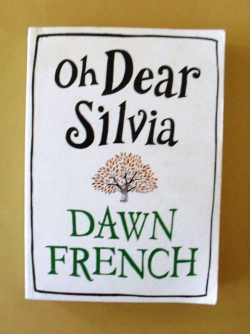 Oh Dear Silvia, Dawn French