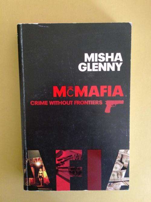 McMafia - Crime Without Frontiers, Misha Glenny