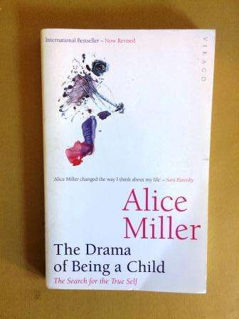 The Drama of Being a Child - The Search for the True Self, Alice Miller