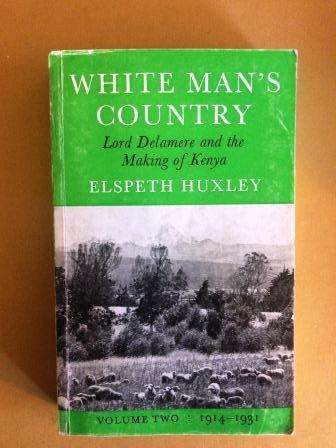 White Man's Country - Lord Delamere and the Making of Kenya, Volume 2, Elspeth Huxley