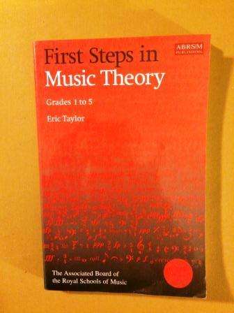 First Steps in Music Theory - Grades 1 - 5, Eric Taylor