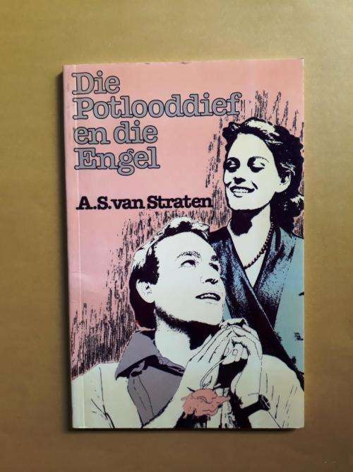 Die Potlooddief en die Engel, A.S. van Straten ['n toneelstuk]