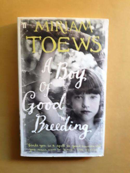 A Boy of Good Breeding, Miriam Toews