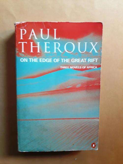 On the Edge of the Rift - Three Novels of Africa, Paul Theroux