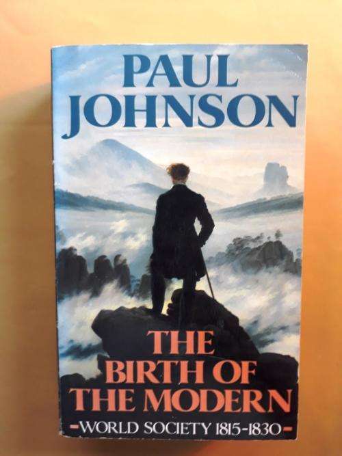 The Birth of the Modern World Society 1815 - 1830, Paul Johnson