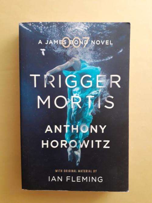 Trigger Mortis, Anthony Horowitz (a James Bond 007 novel)