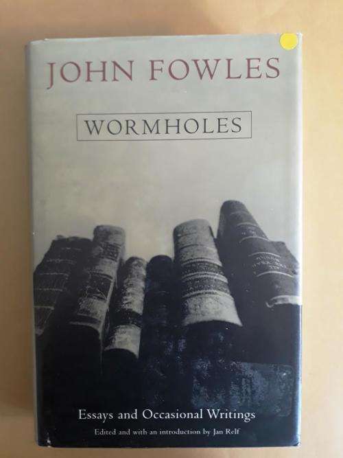 Wormholes - Essays and Occasional Writings, John Fowles (CLOSING DOWN SALE, ALL STOCK MUST GO)