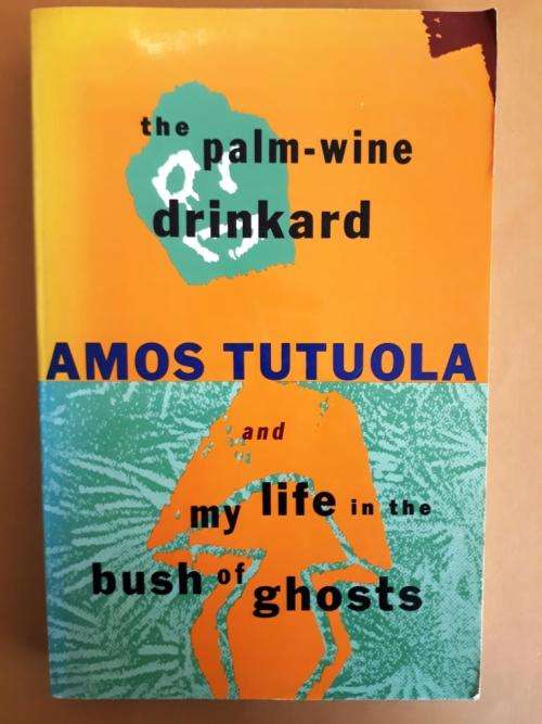 The Palm Wine Drinkard / My Life in the Bush of Ghosts, Amos Tutuola