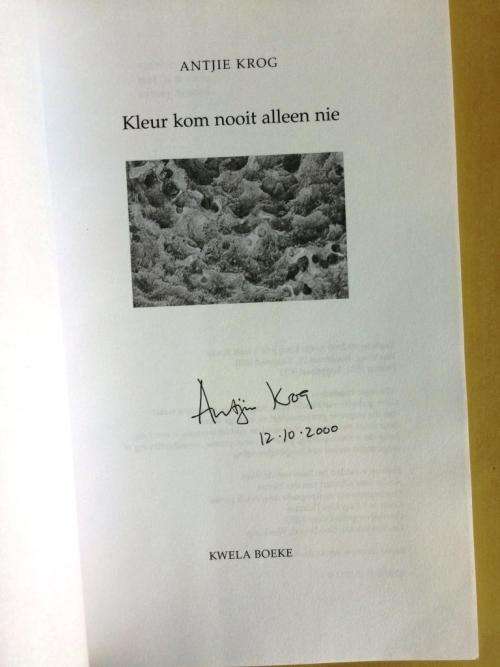 Kleur Kom Nooit Alleen Nie, Antjie Krog [signed by the author]