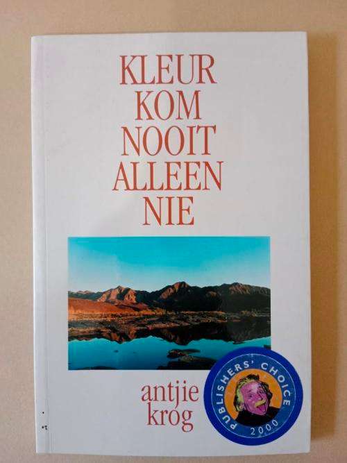 Kleur Kom Nooit Alleen Nie, Antjie Krog
