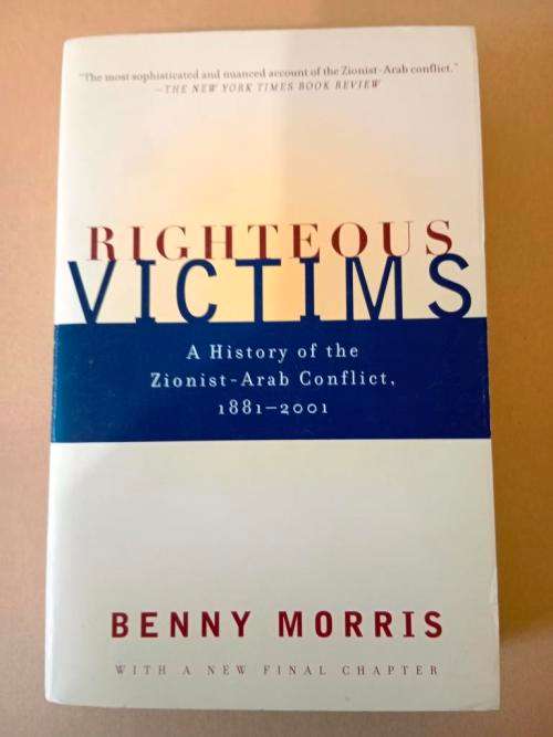 Righteous Victims, A History of the Zionist-Arab Conflict, Benny Morris
