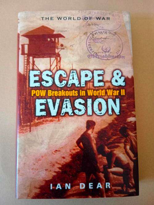 Escape and Evasion - POW Breakouts in World War 2, Ian Dear