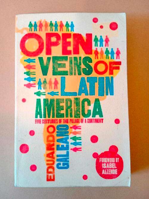 Open Veins of Latin America, Eduardo Galeano