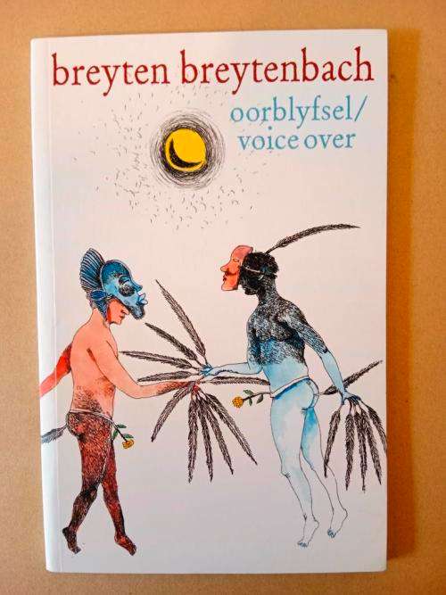 Oorblyfsel/Voice Over, Breyten Breytenbach [in Eng and Afr]