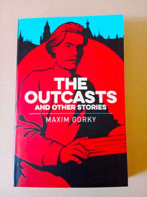 The Outcasts and Other Stories, Maxim Gorky