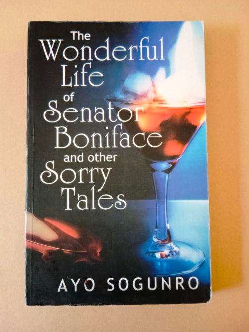 The Wonderful Life of Senator Boniface and other Sorry Tales, Ayo Sogunro [signed by the author]