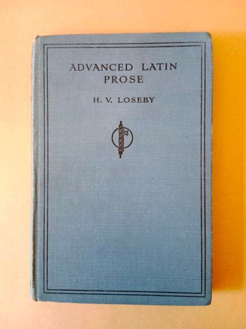 Advanced Latin Prose, H.V. Loseby