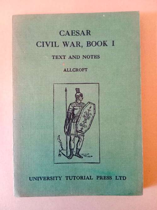 Civil War, Book I, Caesar, edited by A.H. Allcroft [in Latin with notes in English]
