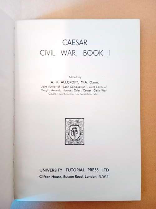 Civil War, Book I, Caesar, edited by A.H. Allcroft [in Latin with notes in English]