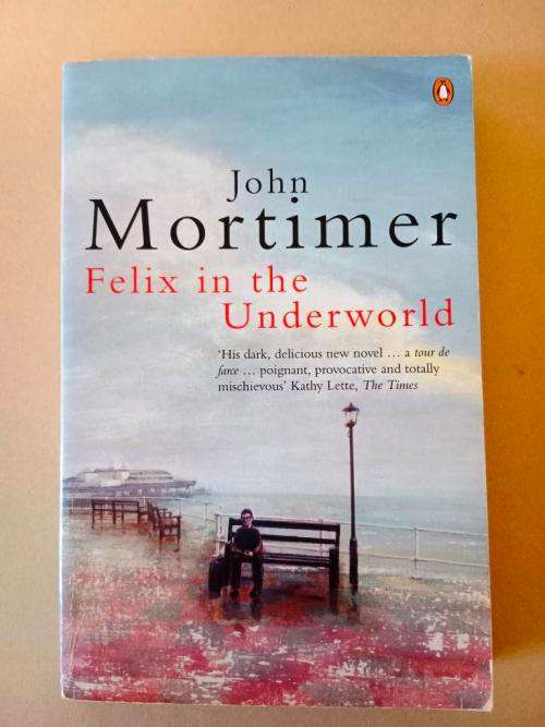 Felix in the Underworld, John Mortimer