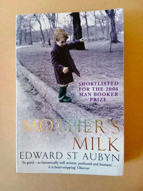 Mother`s Milk, Edward St Aubyn