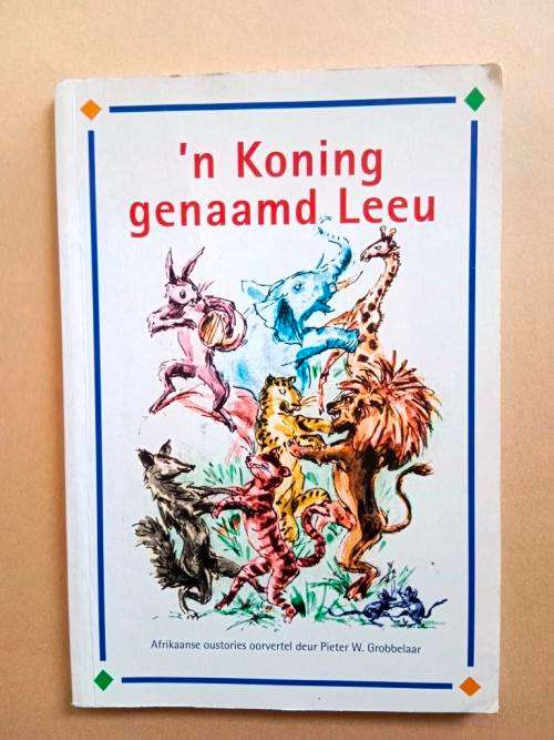 `n Koning genaamd Leeu, Afrikaanse oustories oorvertel deur Pieter W. Grobbelaar