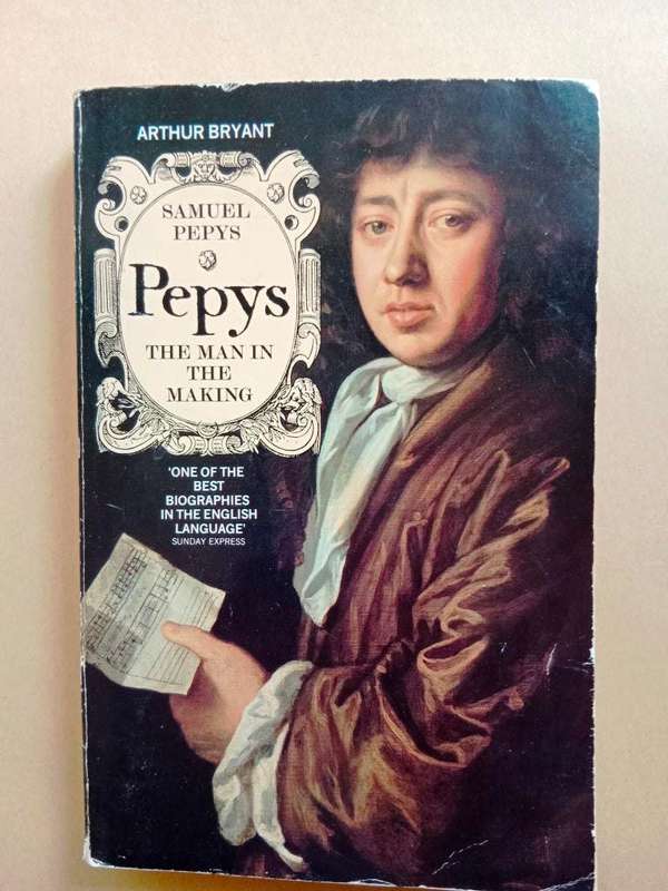 Samuel Pepys - The Man in the Making, Arthur Bryant