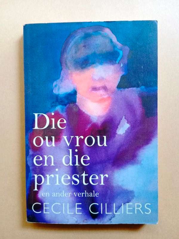 Die ou vrou en die priester en ander verhale, Cecile Cilliers